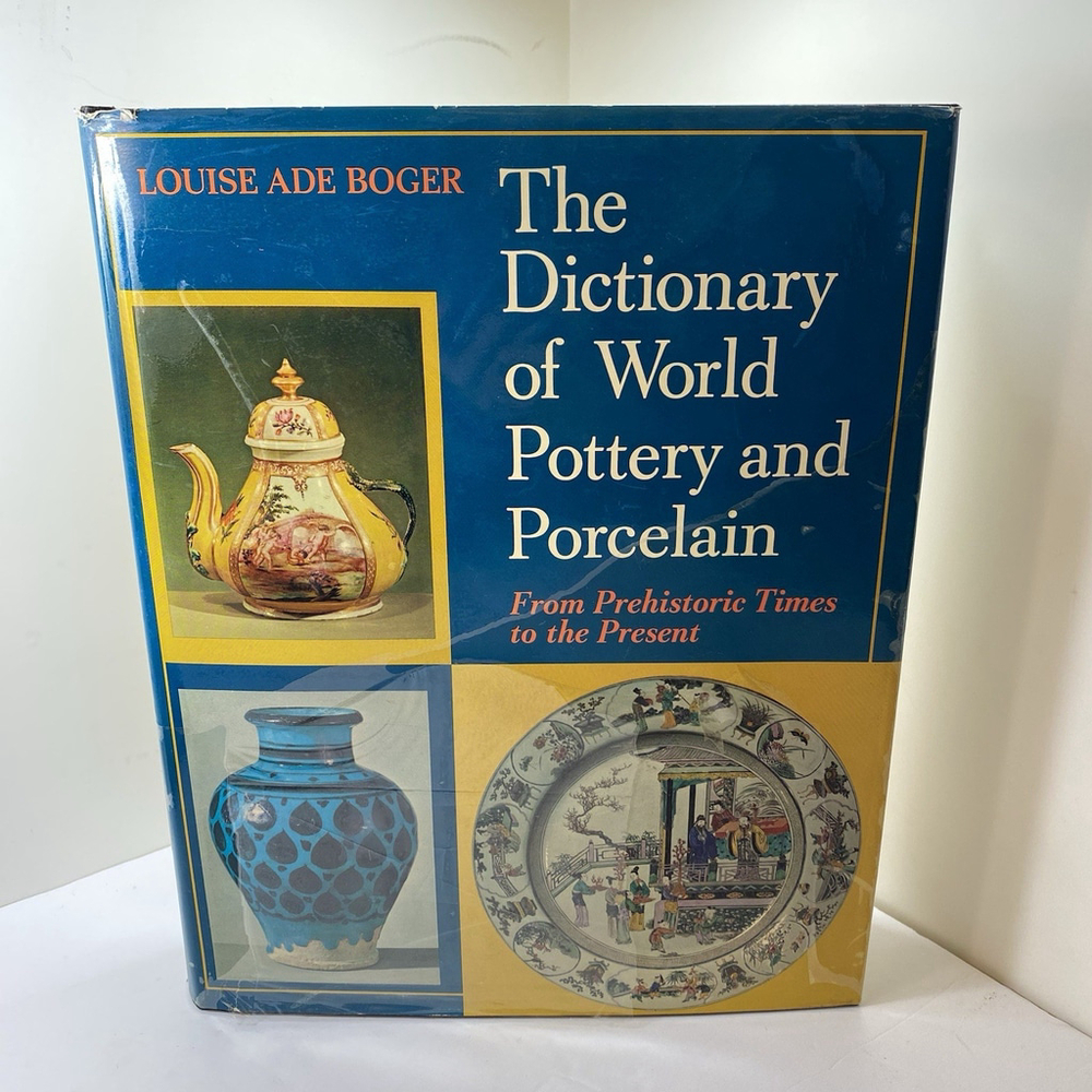 The Dictionary of World Pottery and Porcelain by Louise Ade Boger